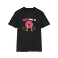 Donut Want T-Shirt