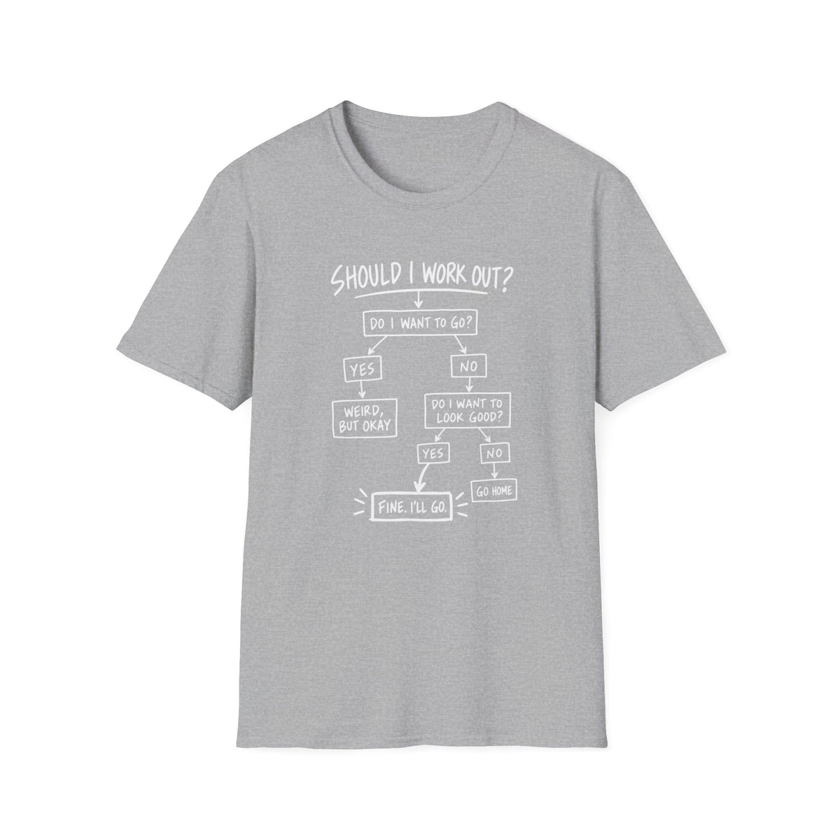 Fine I'll Go T-Shirt